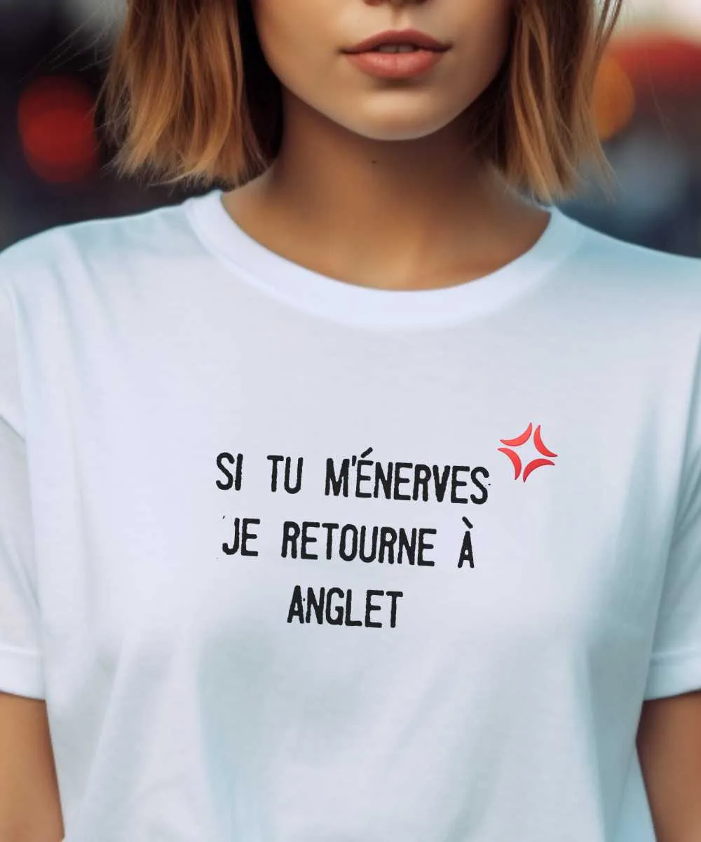 T-Shirt Si tu m'énerves je retourne à Anglet